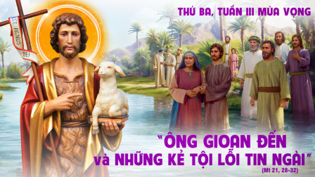 Suy niệm Tin mừng thứ Ba tuần III Mùa Vọng (Mt 21,28-32)