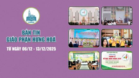 Bản tin giáo phận Hưng Hoá | Từ ngày 06/12 - 13/12/2025