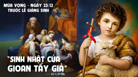 Suy niệm Tin mừng Ngày 23 tháng 12 trước lễ Giáng Sinh (Lc 1,57-66)