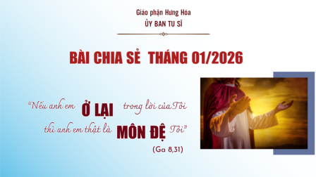 Bài suy niệm Tháng 01/2026: “Nếu Anh Em Ở Lại Trong Lời Của Tôi, Thì Anh Em Thật Là Môn Đệ Tôi (Ga 8,31)”.