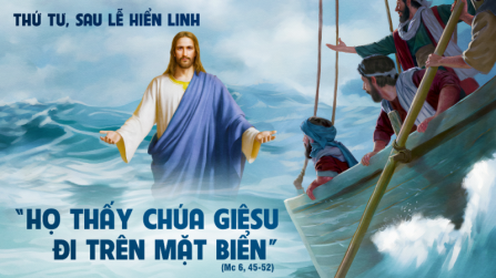 Suy niệm Tin mừng thứ Tư sau lễ Hiển Linh (Mc 6,45-52)