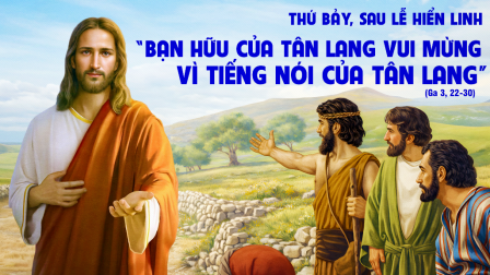 Suy niệm Tin mừng Thứ Bảy sau lễ Hiển Linh (Ga 3,22-30)