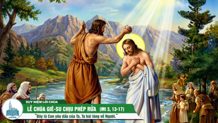 Chúa Nhật Chúa Giêsu Chịu Phép Rửa - Năm A (Mt 3, 13-17)