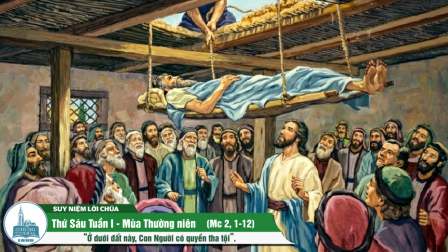 Thứ Sáu Tuần I - Mùa Thường Niên (Mc 2, 1-12)