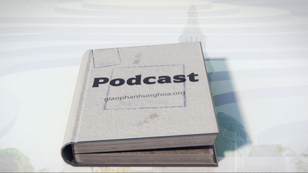 Giới Thiệu Chương Trình Podcast “Suy Niệm Lời Chúa”