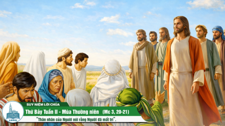 Thứ Bảy Tuần II - Mùa Thường Niên (Mc 3, 20-21)