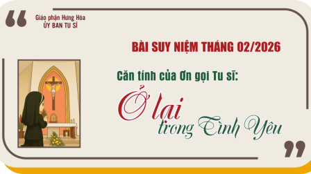 Bài suy niệm tháng 02/2026: Căn tính của ơn gọi Tu sĩ: Ở lại trong Tình yêu