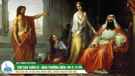 Thứ Sáu Tuần IV - Mùa Thường Niên (Mc 6, 14-29)