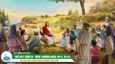Thứ Bảy Tuần IV - Mùa Thường Niên (Mc 6, 30-34)