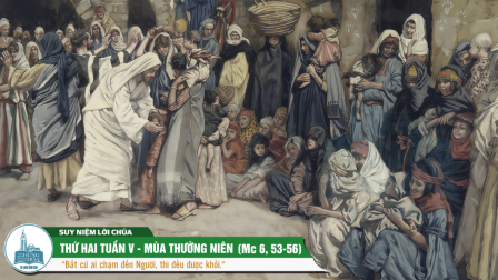 Thứ Hai Tuần V - Mùa Thường Niên (Mc 6, 53-56)