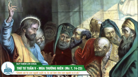 Thứ Tư Tuần V - Mùa Thường Niên (Mc 7, 14-23)