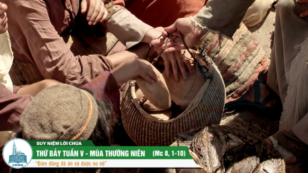 Thứ Bảy Tuần V - Mùa Thường Niên (Mc 8, 1-10)