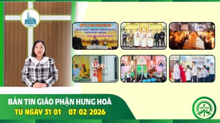 Bản tin giáo phận Hưng Hoá | Từ ngày 31/01 - 07/02/2026