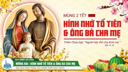 Mồng Hai Tết: Kính Nhớ Tổ Tiên Và Ông Bà Cha Mẹ (Mt 15, 1-6)