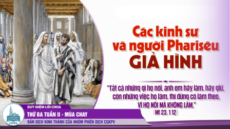 Thứ Ba Tuần II - Mùa Chay (Mt 23, 1-12)