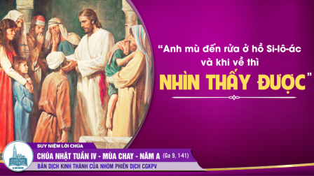 Chúa Nhật Tuần IV - Mùa Chay - Năm A (Ga 9, 1-41)