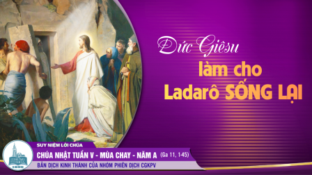 Chúa Nhật Tuần V - Mùa Chay - Năm A (Ga 11, 1-45)