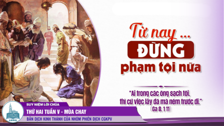 Thứ Hai Tuần V - Mùa Chay (Ga 8, 1-11)