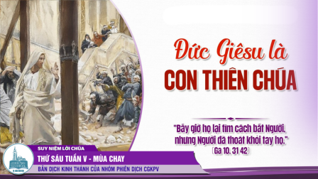 Thứ Sáu Tuần V - Mùa Chay (Ga 10, 31-42)