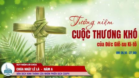 Chúa nhật Lễ Lá - Năm A (Mt 26,14 – 27,66)