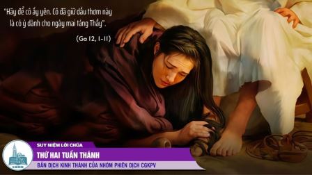 Thứ Hai Tuần Thánh (Ga 12, 1-11)