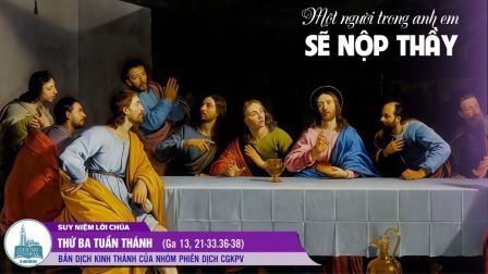 Thứ Ba Tuần Thánh (Ga 13, 21-33.36-38)