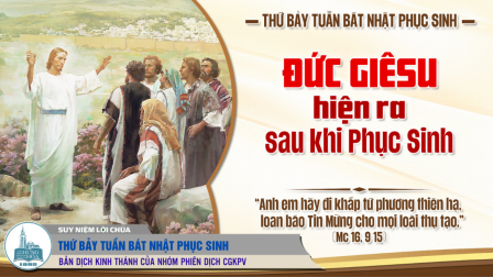 Thứ Bảy tuần Bát Nhật Phục Sinh (Mc 16,9-15)