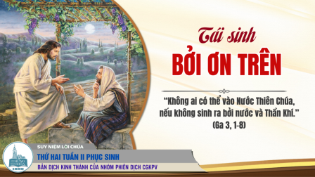 Thứ Hai Tuần II - Mùa Phục Sinh: Tin Mừng (Ga 3, 1-8)