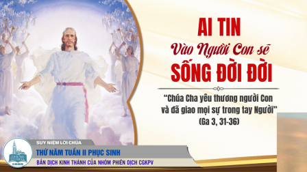 Thứ Năm Tuần II - Mùa Phục Sinh: Tin Mừng Ga 3, 31-36