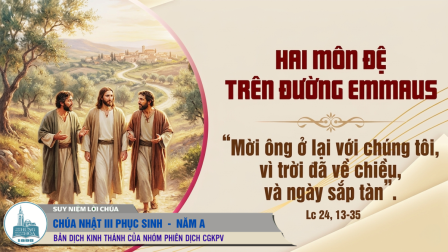 Chúa Nhật Tuần III - Mùa Phục Sinh: Tin Mừng (Lc 24,13-35)