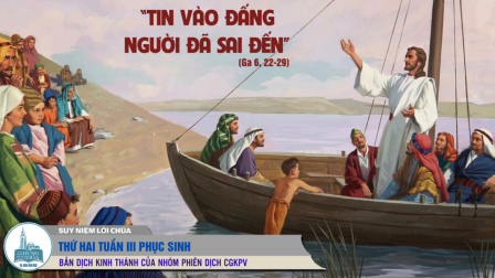 Thứ Hai Tuần III - Mùa Phục Sinh (Ga 6, 22-29)