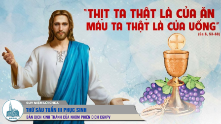 Thứ Sáu Tuần III - Mùa Phục Sinh: Tin Mừng (Ga 6, 52-59)