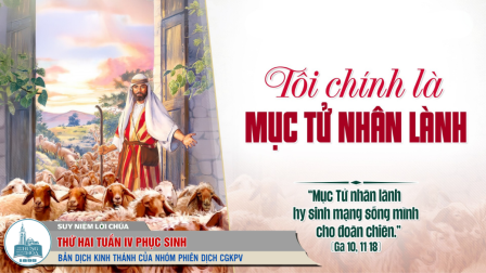 Thứ Hai Tuần IV - Mùa Phục Sinh: Tin Mừng (Ga 10,11-18)