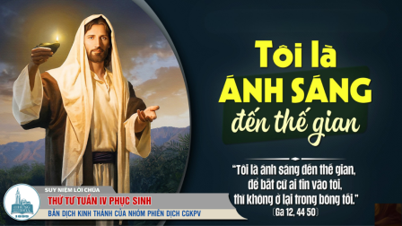 Thứ Tư Tuần IV - Mùa Phục Sinh: Tin Mừng (Ga 12,44-50)