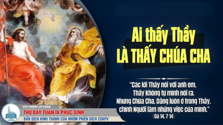 Thứ Bảy Tuần IV - Mùa Phục Sinh: Tin Mừng (Ga 14,7-14)