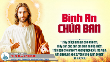 Thứ Ba Tuần V - Mùa Phục Sinh | Tin Mừng: Ga 14,27-31a