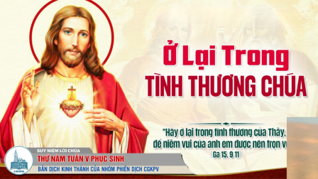 Thứ Năm Tuần V - Mùa Phục Sinh | Tin Mừng: Ga 15,9-11