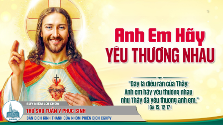 Thứ Sáu Tuần V - Mùa Phục Sinh | Tin Mừng: Ga 15,12-17