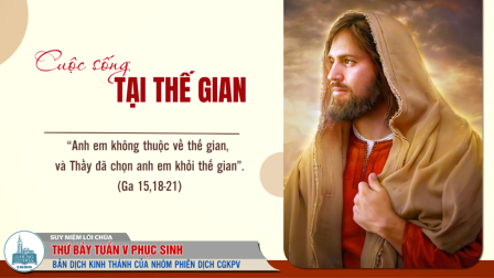 Thứ Bảy Tuần V - Mùa Phục Sinh | Tin Mừng: Ga 15,18-21