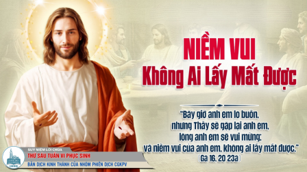 Thứ Sáu Tuần VI - Mùa Phục Sinh | Tin Mừng: Ga 16,20-23a