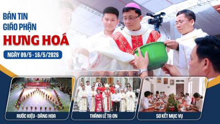 Bản Tin Giáo Phận Hưng Hóa: Từ ngày 09/5 – 16/5/2026