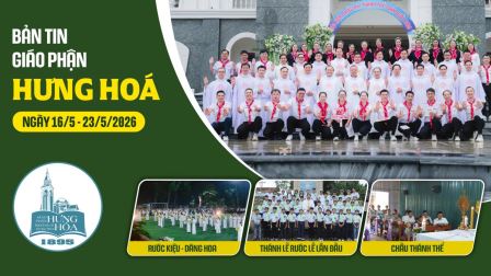 Bản Tin Giáo Phận Hưng Hóa: Từ ngày 16/5 – 23/5/2026