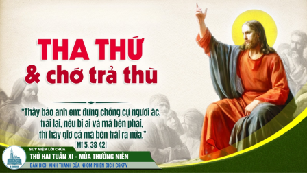 Thứ Hai Tuần XI - Mùa Thường Niên | Tin Mừng: Mt 5,38-42
