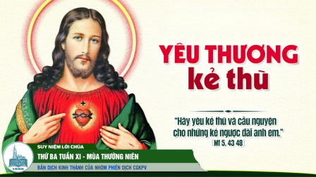 Thứ Ba Tuần XI - Mùa Thường Niên | Tin Mừng: Mt 5,43-48