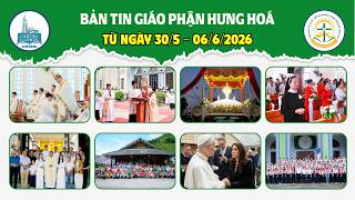 Bản Tin Giáo Phận Hưng Hóa: Từ ngày 30/5 – 06/6/2026