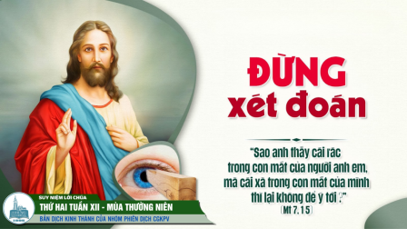 Thứ Hai Tuần XII - Mùa Thường Niên | Tin Mừng: Mt 7,1-5