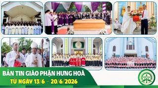 Bản tin Giáo phận Hưng Hóa: Từ ngày 13/6 – 20/6/2026