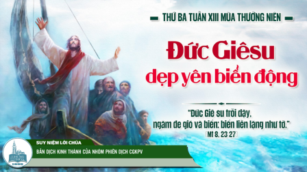 Thứ Ba Tuần XIII - Mùa Thường Niên | Tin Mừng: Mt 8,23-27