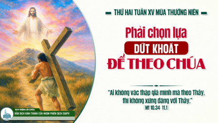 Thứ Hai Tuần XV - Mùa Thường Niên | Tin Mừng: Mt 10,34-11,1
