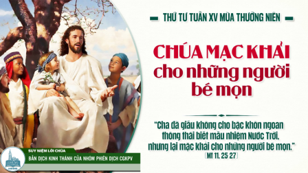 Thứ Tư Tuần XV - Mùa Thường Niên | Tin Mừng: Mt 11,25-27